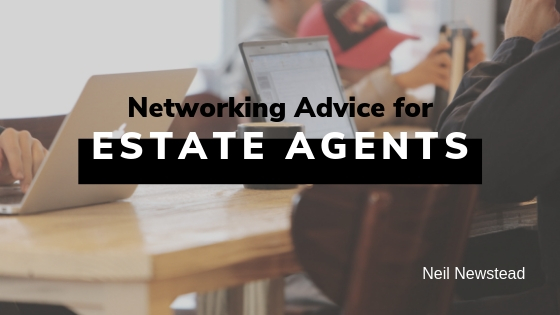 Neil Newstead Networking Advice For Real Estate Agents